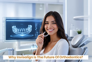 Why Invisalign Is The Future Of Orthodontics?